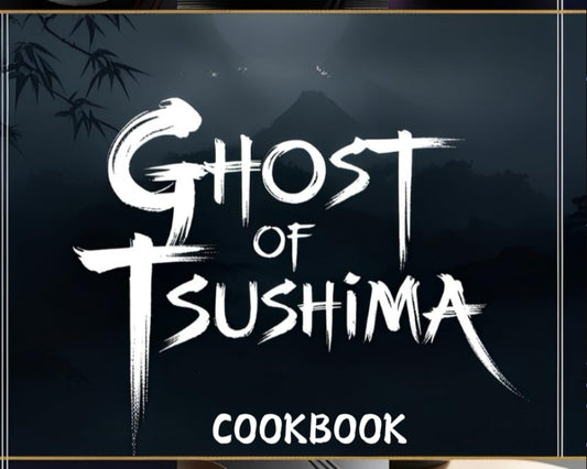 Ghost of Tsushima Cookbook: Flavors of the Samurai