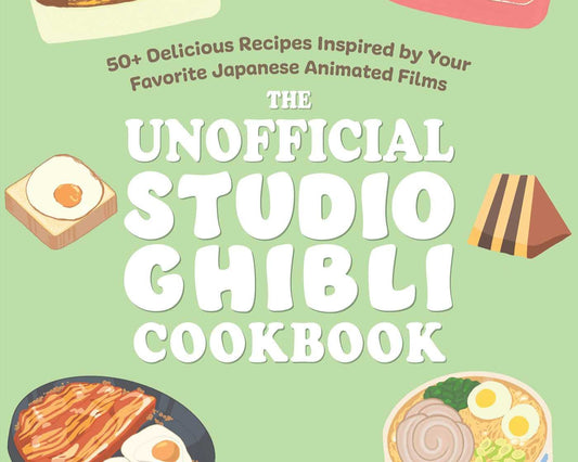The Unofficial Studio Ghibli Cookbook: 50+ Delicious Recipes
